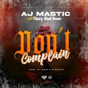 Aj Mastic feat Tizzy Zed Icon - Don t Complain feat Tizzy Zed Icon