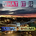 MAXIMUS CONSUMIS - Live and Earn