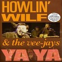 Howlin Wilf The Veejays - Got a Thing for You Live