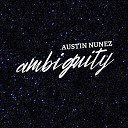 Austin Nunez - Ambiguity