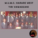 Harare West M U M C - Baba Ndiri Mwana Wenyu