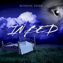 Ruthless Vision - In Bed