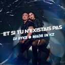 Made in KZ DJ BYKE - Et si tu n existais pas