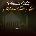 Ali Khan - Hussain Udi Akheer Tun Ain