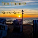 Ten Thence - Sexy Sax Maxi Version