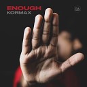 KORMAX - Enough