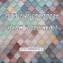 Otto Parkor 5 0 - Let s Live For Today from Pachinko