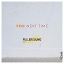 FULLERSOUND feat FULLERSOUND BAND - THE NEXT TIME feat FULLERSOUND BAND