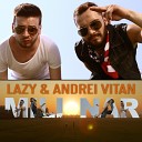 Lazy feat Andrei Vitan - Milionar