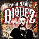 Diquez feat El Enano - Cerca Del Oido En Vivo