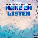 Snyp Life feat Midtown - Make Em Listen
