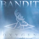 Bandit feat Apache Kid - Oxygen
