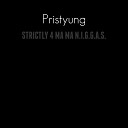 Pristyung - Strictly 4 Ma Ma N I G G A S