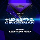 Lex Spyndl - Gingerman LEZAMAboy Remix