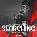 P a T Louisiana s Finest - Searching