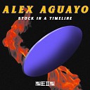 Alex Aguayo - Stuck In A Timeline Viper Patrol Remix