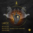 laroz - Apoca Lips Anturage Alexey Union Remix