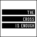 Cascade Hills Worship - The Cross Is Enough