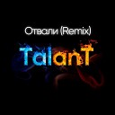 TalanT - Отвали Remix