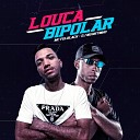 DJ Negritinho MC FELBLACK - Louca Bipolar