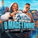 MC Myres dj cayoo - Ele Sabe o Macetinho