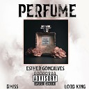 Lord King Dmiss MC feat Esther Gon alves - Perfume