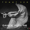 Tommy Sun - Dance with Me Italo Last Mix