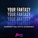 Kamensky Katya Olszewska - Your Fantasy Original Mix