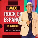 Karibe Band feat Victor Romero - Mix Rock en Espa ol Lamento Boliviano Indiana Devuelveme a Mi Chica Oye Mi…