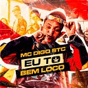 MC Digo STC DJ Biel Bolado - Eu To Bem Loco