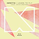 Inpetto feat David Spekter B - Learn To Fly Original Mix