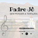 Padre J - Tempos de Gl ria