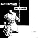 From Earth To Ashes - Trying To Fly With Broken Wings
