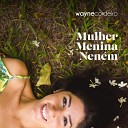 Wayne Cordeiro - Mulher Menina Nen m