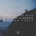 Martin Garrix Third Party - Lions in the Wild