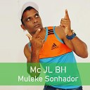 Mc JL BH - Muleke sonhador