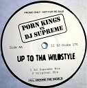 Porn Kings vs DJ Supreme - Up To Tha Wildstyle Original Edit