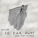 emilyen feat Maya Azucena - So Far Away