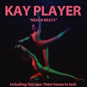 Kay Player - From House to Tech