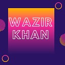 Wazir Khan - Chi Gharibe Ashqi Yu She Ghazal