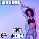 Jordi Cabrera - I Need To Know