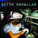 Betto Dougllas - La More Que N o Troco Por Nada