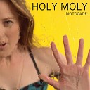 Motocade - Holy Moly