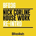 Nick Corline House Work - Re Intro Tech Mash Extended Mix
