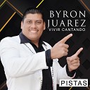 Byron Juarez - Que Bueno Es el Se or
