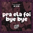 DJ KL do ABC MC Klzim - Pra Ela Foi Bye Bye