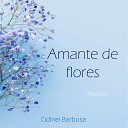 Cidinei Barbosa - Amante de Flores