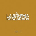 La Bohemia Descarada feat Ricardo Caballero - Olv dame