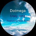 Dotmega feat Ndu music - Crazy Song