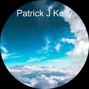 Patrick J Kelly - Get Up Now